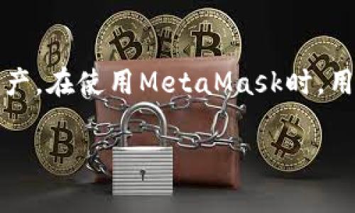 注意：MetaMask是一個(gè)區(qū)塊鏈錢包，用戶可以通過它管理以太坊和其他兼容的數(shù)字資產(chǎn)。在使用MetaMask時(shí)，用戶可能會(huì)需要退出賬戶以保護(hù)其隱私和安全。以下是MetaMask賬戶退出的相關(guān)信息。

Metamask怎么退出賬戶？詳解退出步驟與注意事項(xiàng)